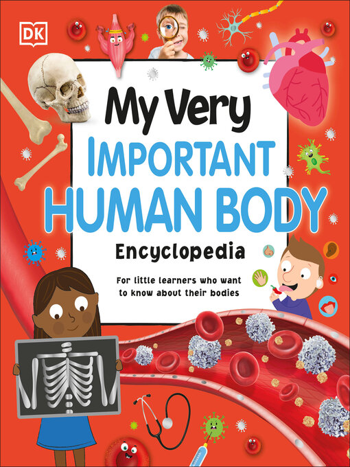 Title details for My Very Important Human Body Encyclopedia by DK - Available